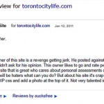 http://www.torontocitylife.com/2011/05/11/basically-the-owner-of-this-site-is-a-revenge-getting-jerk/